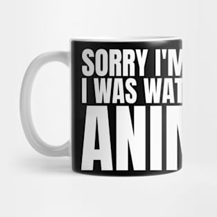 Sorry I'm late I was watching anime Mug